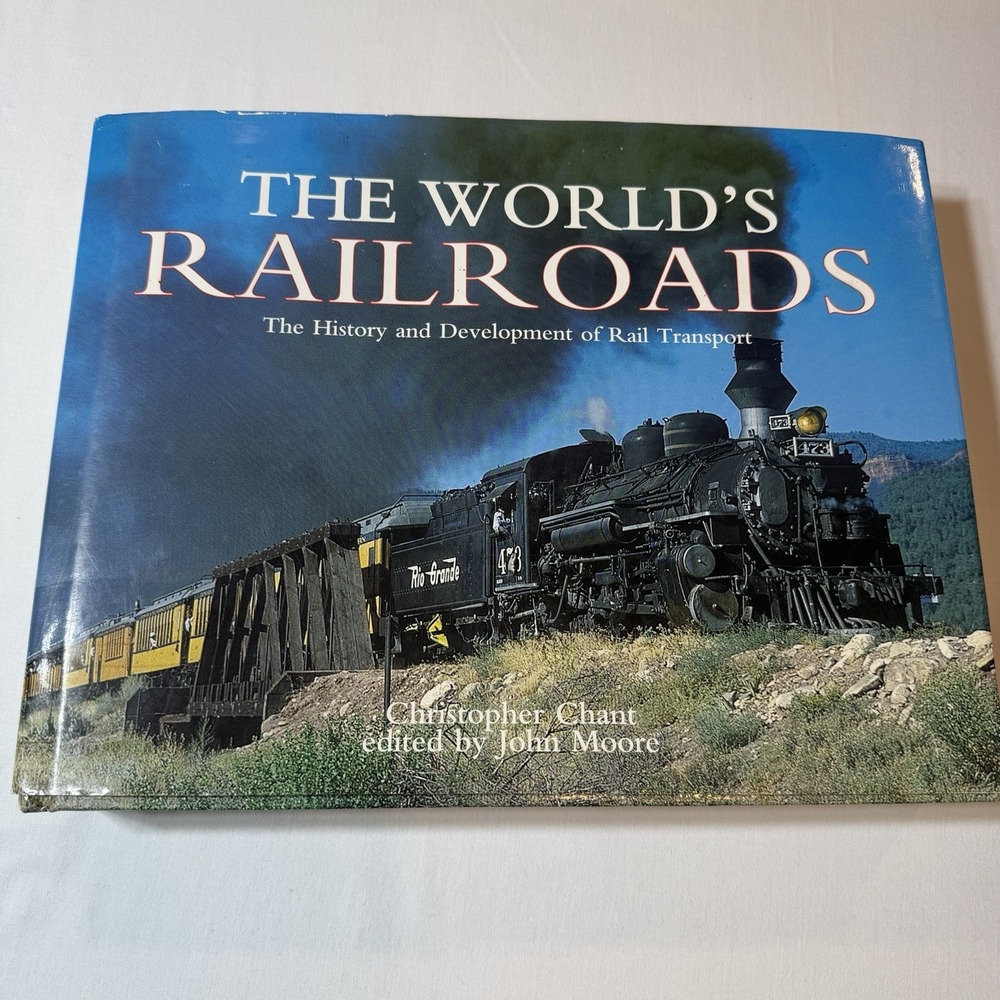 The World's Railroads History and Development Christopher Chant Hardcover Book